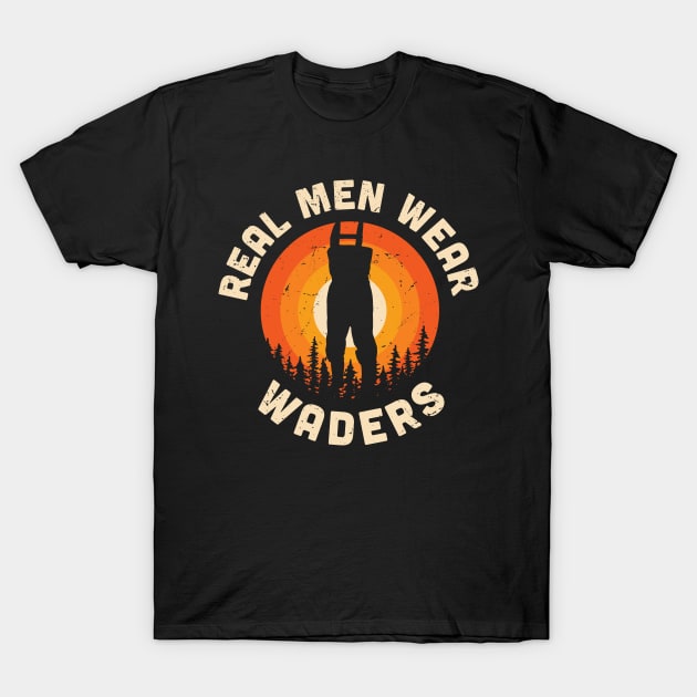 Real men wear waders T-Shirt by Anodyle